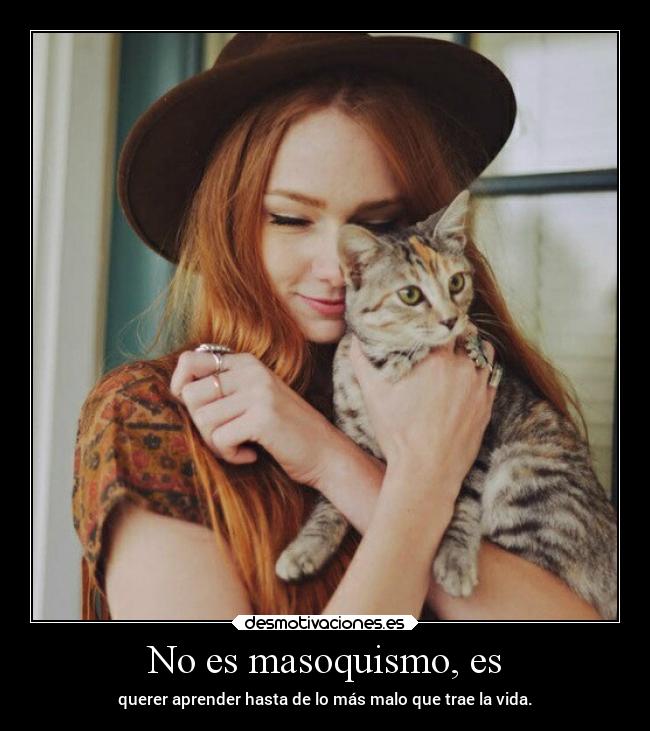 No es masoquismo, es - 