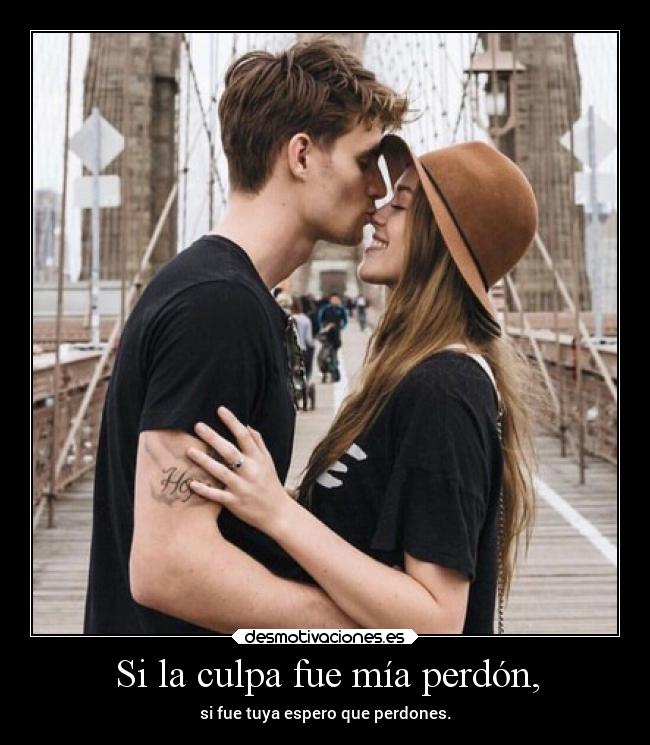 Si la culpa fue mía perdón, - 