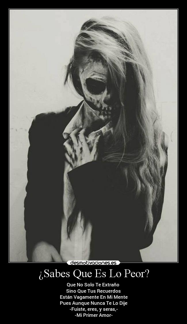 ¿Sabes Que Es Lo Peor? - 