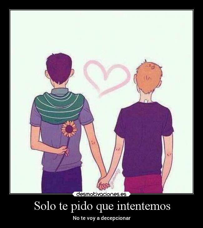 Solo te pido que intentemos - No te voy a decepcionar