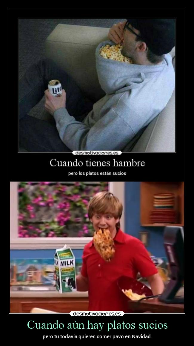 Cuando aún hay platos sucios - pero tu todavía quieres comer pavo en Navidad.