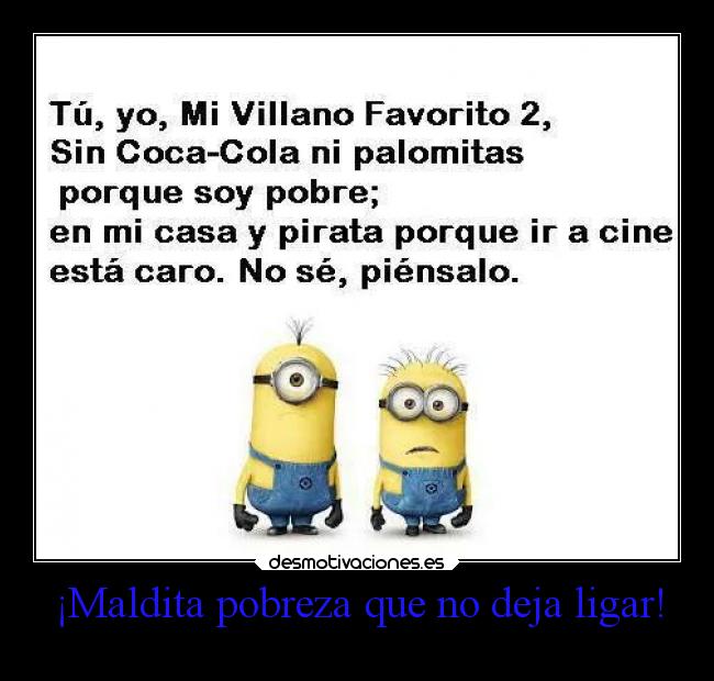 ¡Maldita pobreza que no deja ligar! - 
