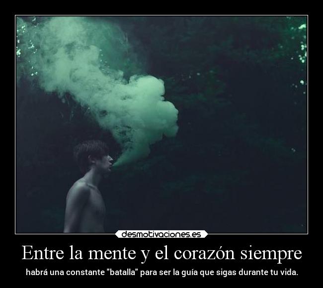 carteles corazon vida menteycorazon batallasmentales andrew clanhumo guias cartelhumeante desmotivaciones