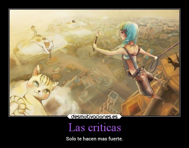 Las criticas - Solo te hacen mas fuerte.