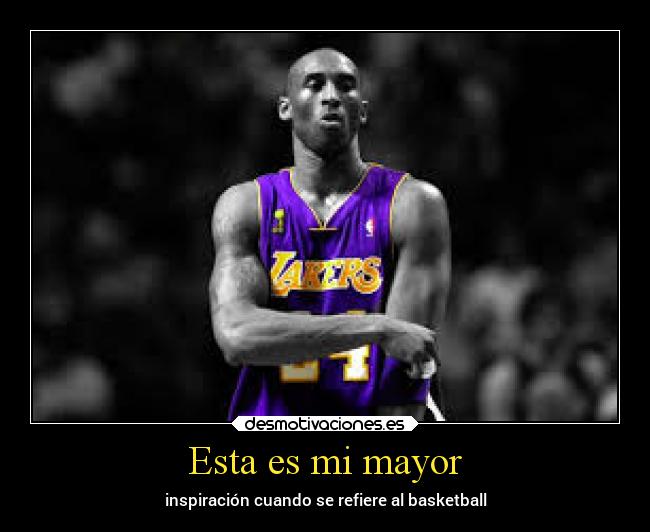 Esta es mi mayor - inspiración cuando se refiere al basketball