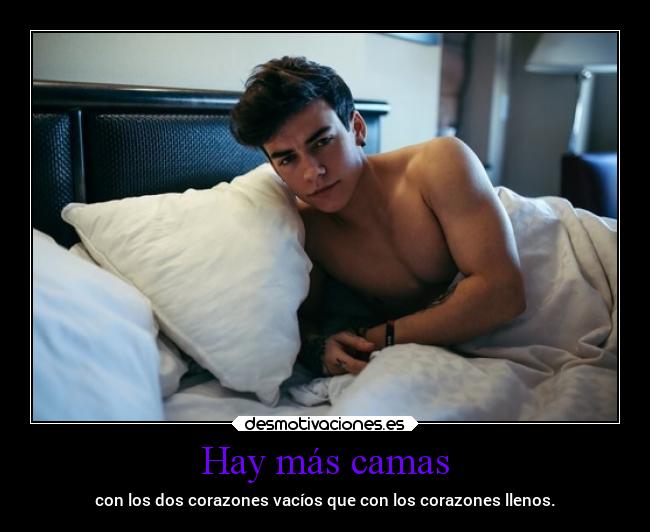 Hay más camas - con los dos corazones vacíos que con los corazones llenos.