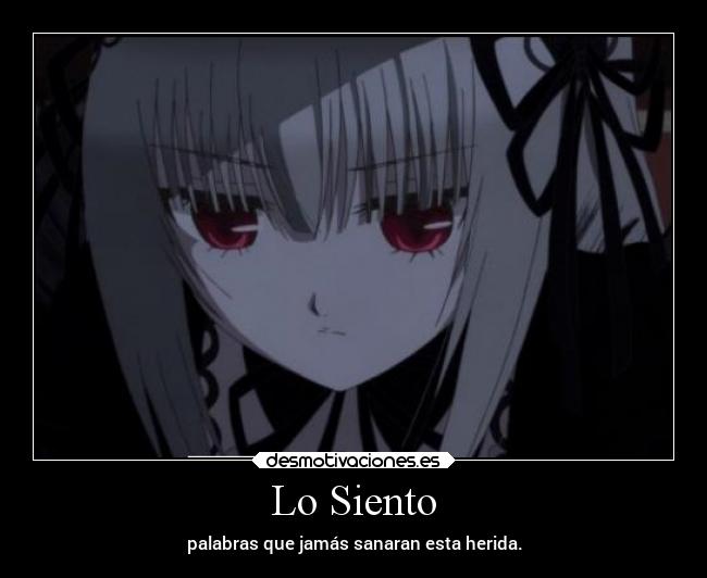 Lo Siento - palabras que jamás sanaran esta herida.