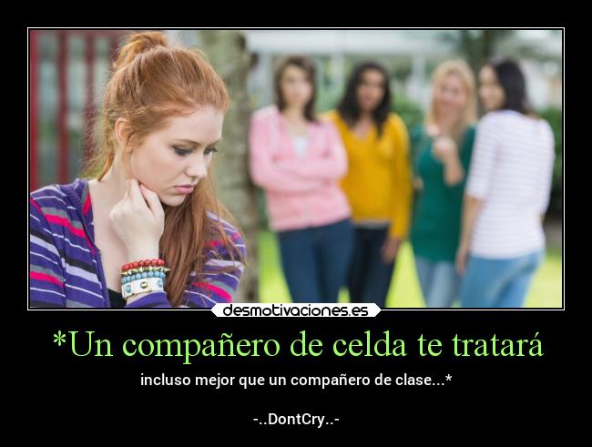 carteles desmotivaciones frases bastante puntossuspensivos stopbullying carcel dontcry que llegan desmotivaciones