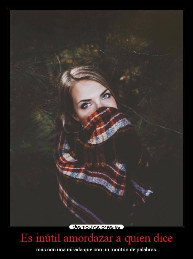 Es inútil amordazar a quien dice -