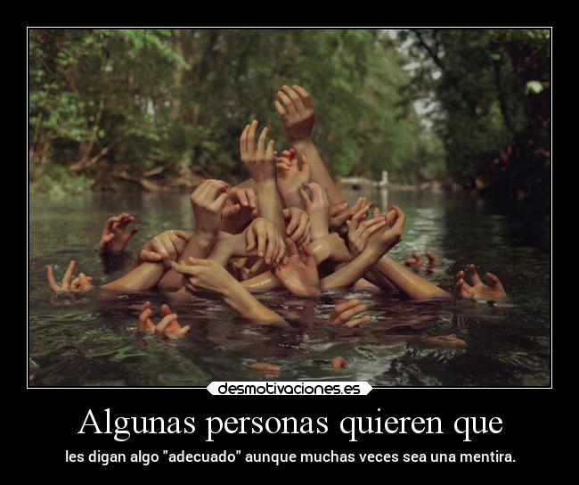 Algunas personas quieren que -