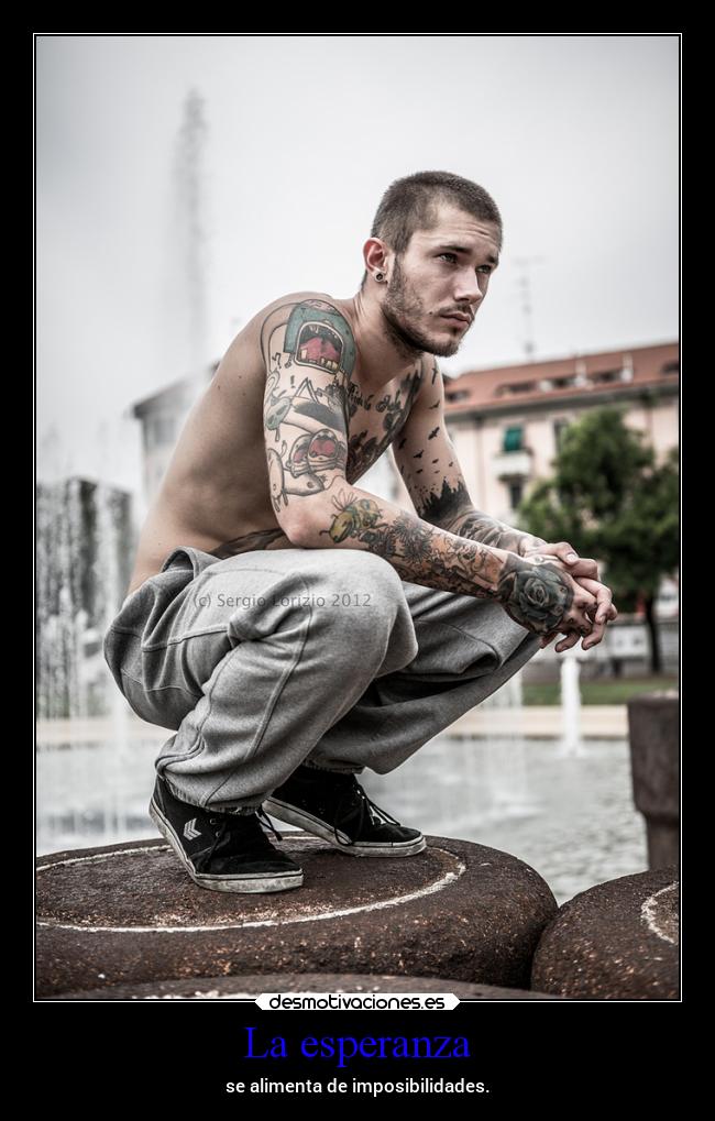 La esperanza - se alimenta de imposibilidades.