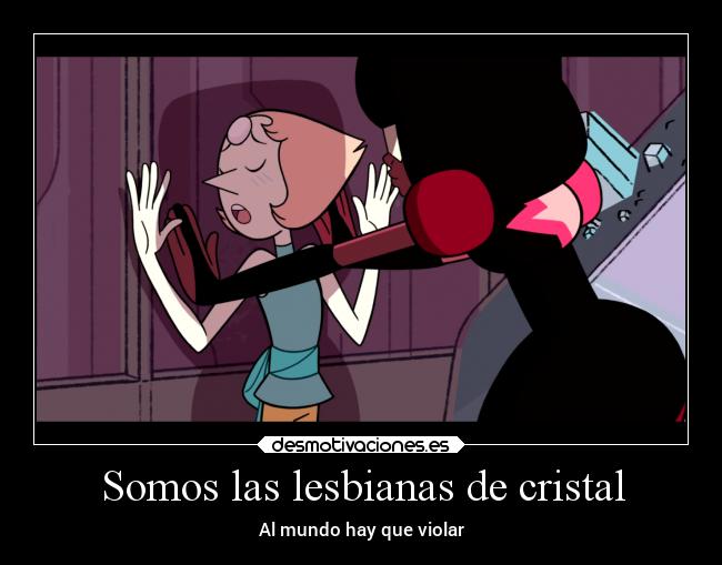 Somos las lesbianas de cristal - Al mundo hay que violar