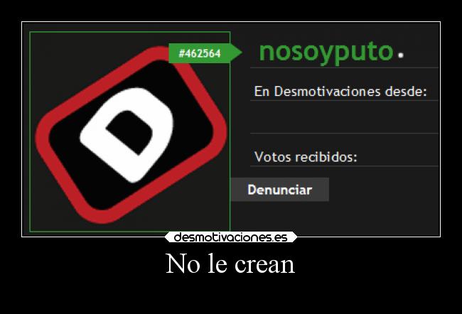 No le crean -