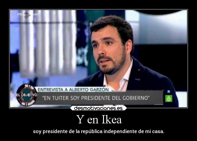 carteles humor ikea publicidadgratis presidenteenvuestroscarazones feellikesogeking elpatodelapiovendehierba desmotivaciones