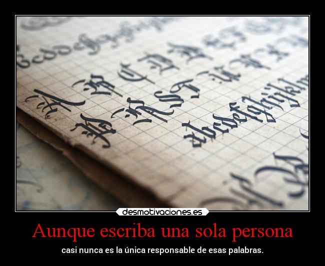 Aunque escriba una sola persona -