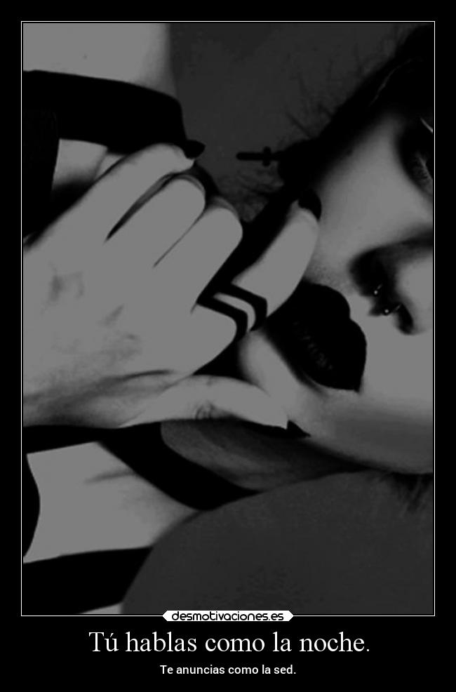 Tú hablas como la noche. - 