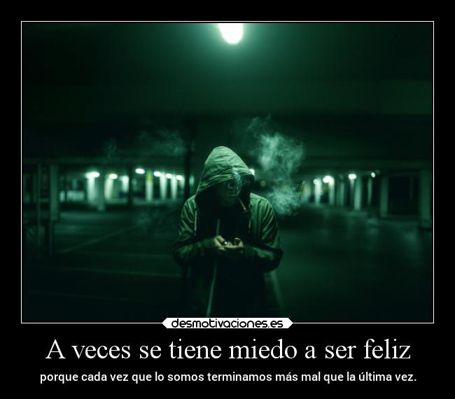 A veces se tiene miedo a ser feliz - 