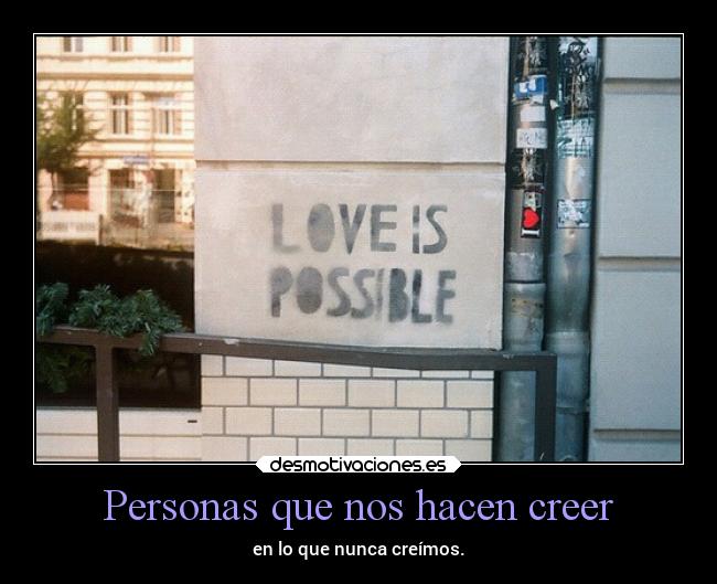 Personas que nos hacen creer - 