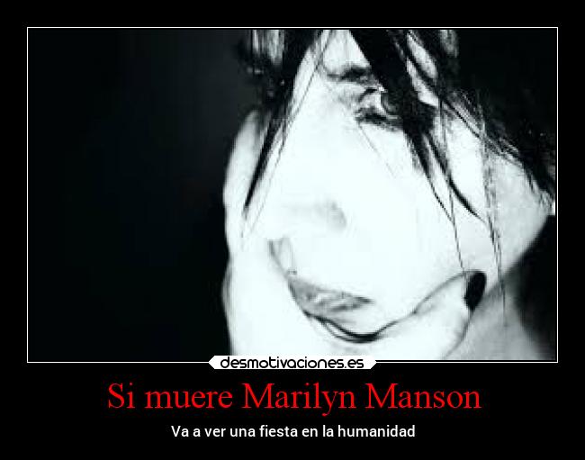 Si muere Marilyn Manson - Va a ver una fiesta en la humanidad