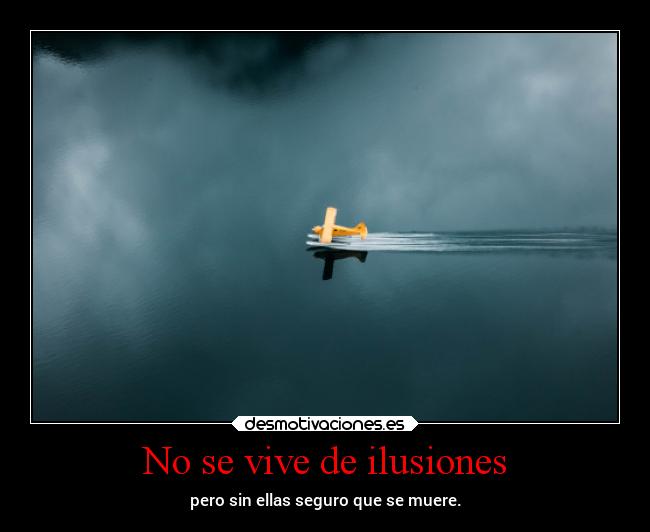 No se vive de ilusiones - 