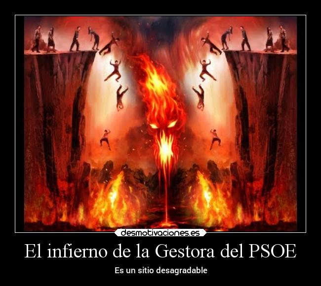 El infierno de la Gestora del PSOE - Es un sitio desagradable