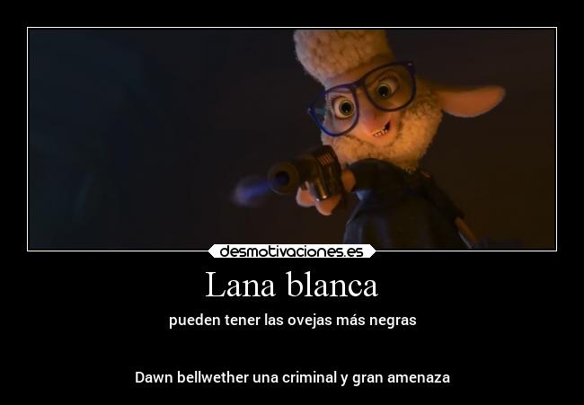 Lana blanca - pueden tener las ovejas más negras
Dawn bellwether una criminal y gran amenaza