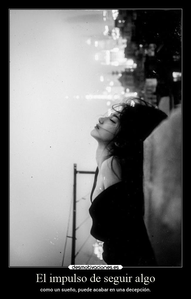 El impulso de seguir algo -
