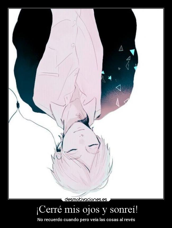 ¡Cerré mis ojos y sonreí! -