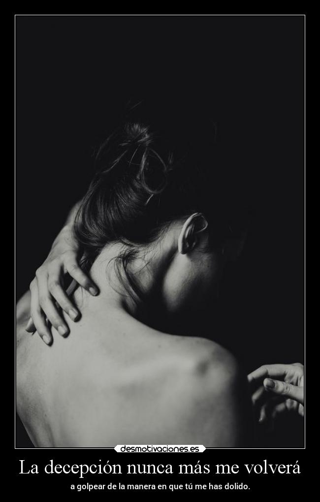 La decepción nunca más me volverá - 