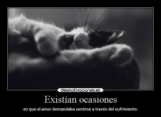 Existían ocasiones - 