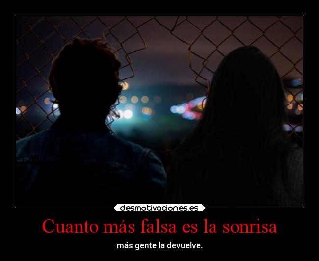 Cuanto más falsa es la sonrisa - 