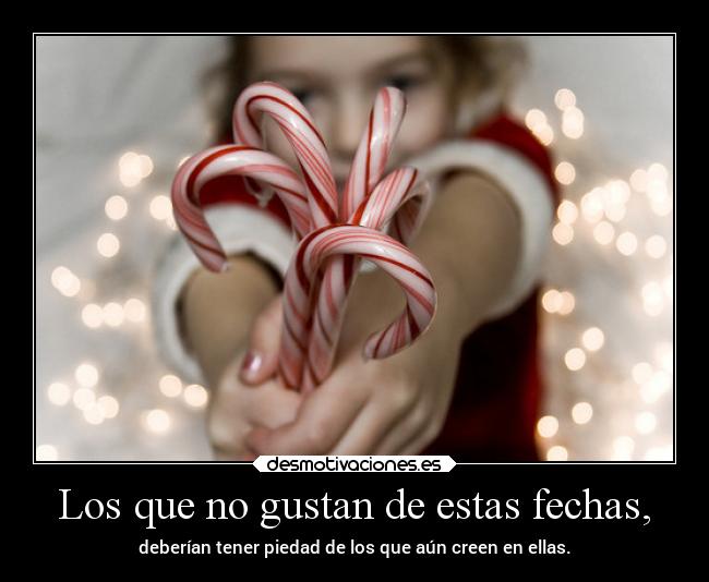 Los que no gustan de estas fechas, -