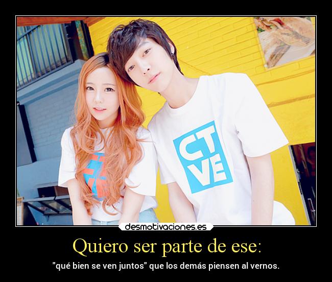 Quiero ser parte de ese: -
