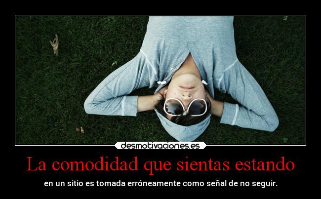 La comodidad que sientas estando - 