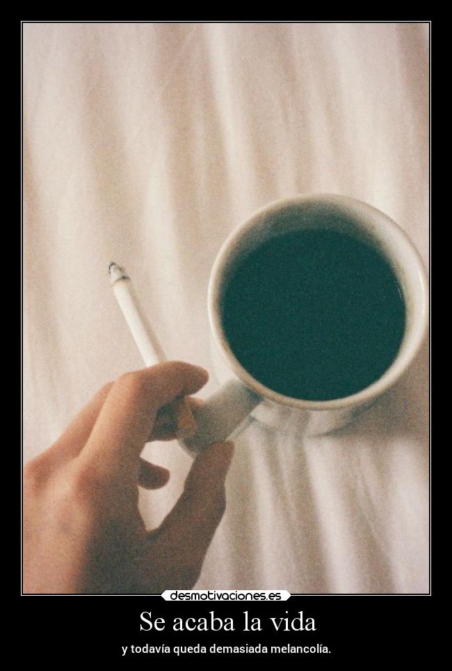 Se acaba la vida -