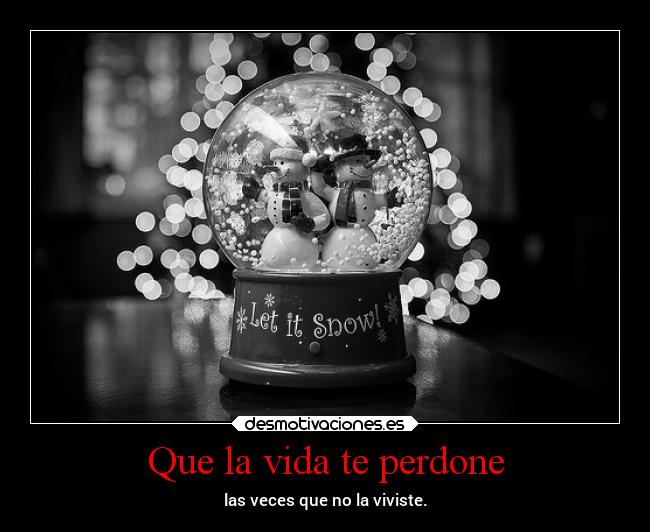 Que la vida te perdone -