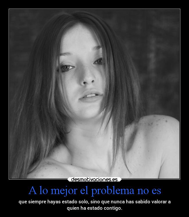 A lo mejor el problema no es - 