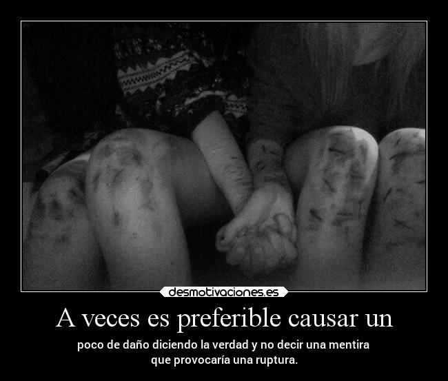 A veces es preferible causar un - 