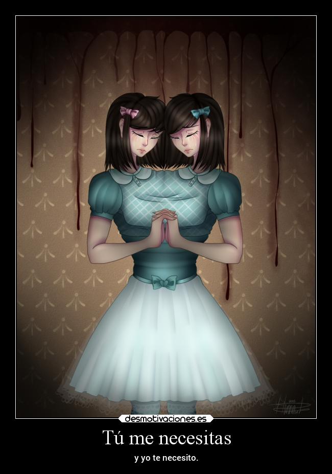 Tú me necesitas - y yo te necesito.