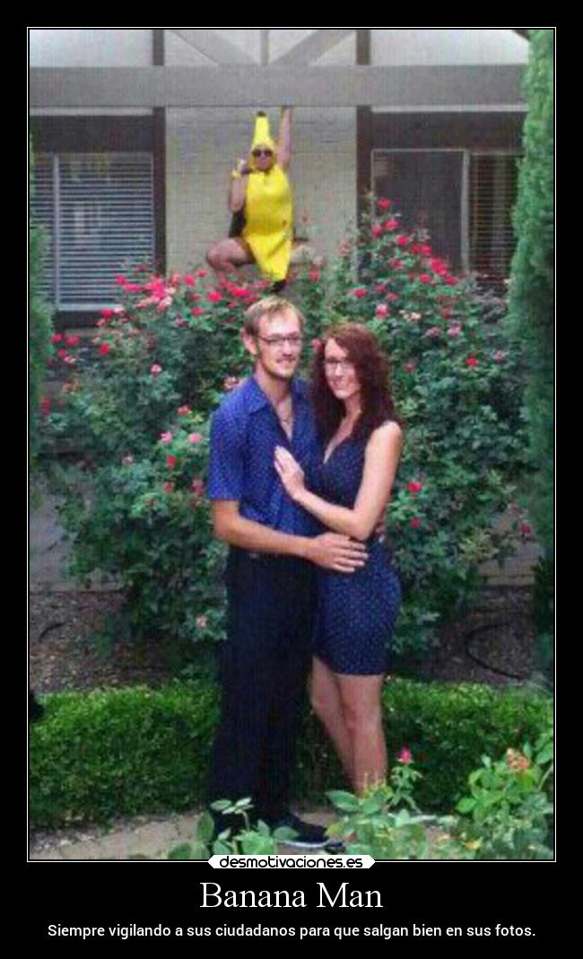 Banana Man - Siempre vigilando a sus ciudadanos para que salgan bien en sus fotos.
