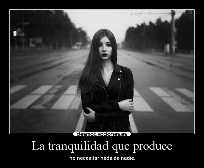 La tranquilidad que produce - 