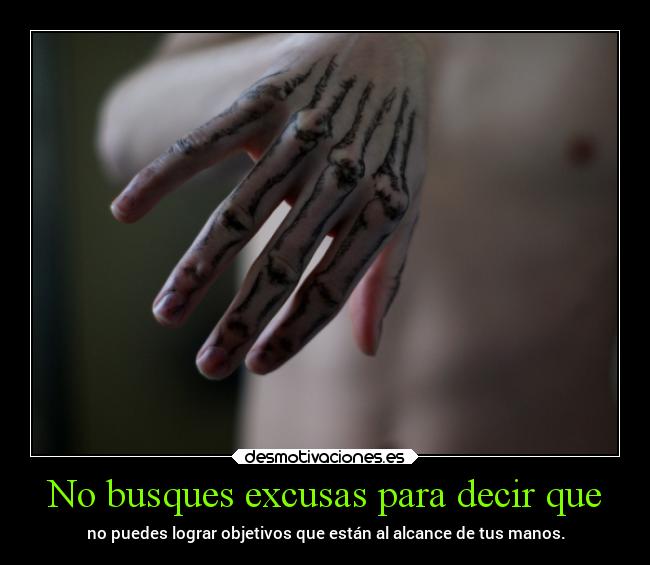 No busques excusas para decir que -