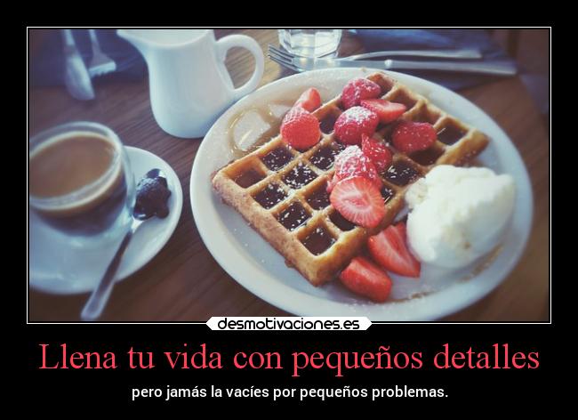 carteles vida vida problemas detalles pequenos vacies lascosasdelavida desmotivaciones