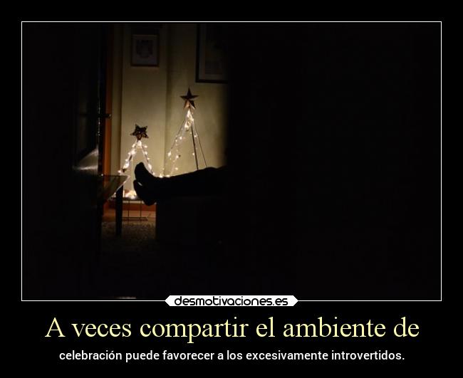 carteles vida queasisea introversion compartir celebrar ambiente desmoxmas desmotivaciones