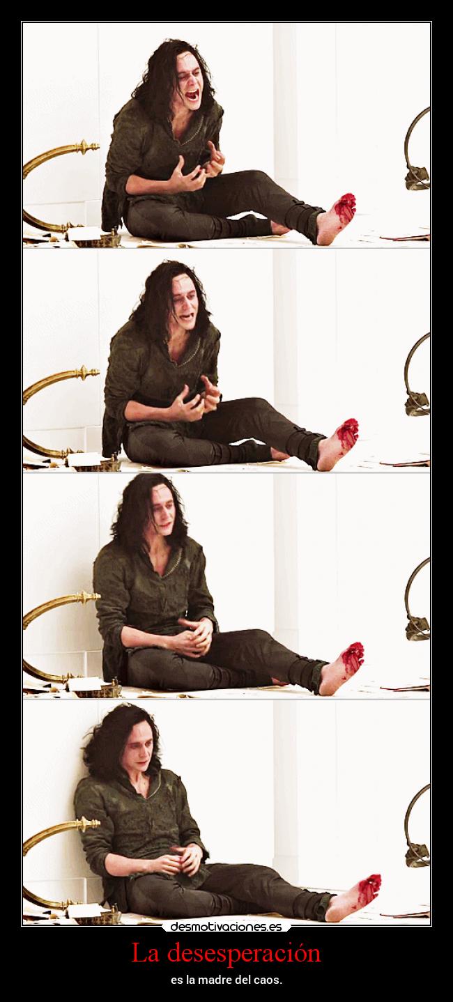 La desesperación - es la madre del caos.