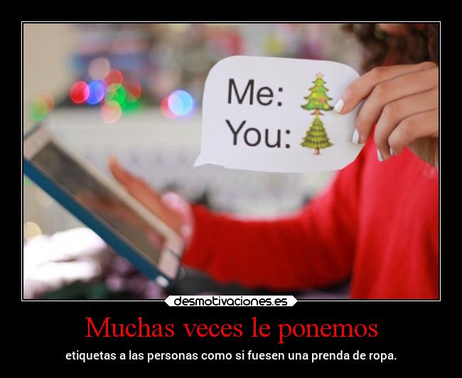 Muchas veces le ponemos - 
