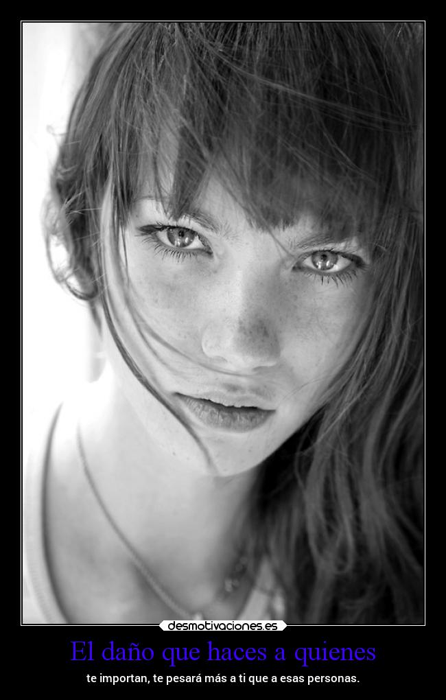 El daño que haces a quienes - 