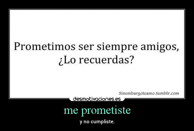 me prometiste -