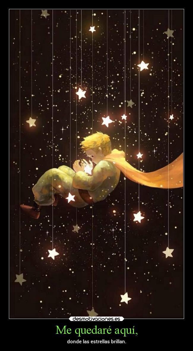 Me quedaré aquí, - donde las estrellas brillan.