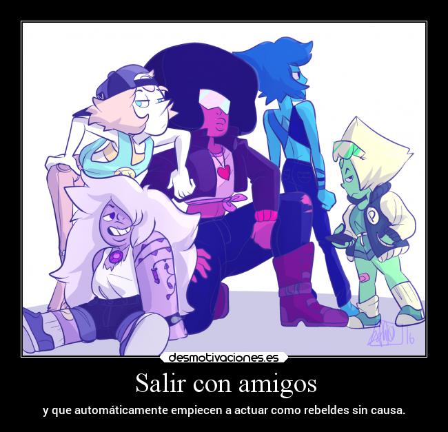carteles amigos vida sociedad amigos tonto steven universe perla garnet amatista lapislazuli peridot laurasimpson14 desmotivaciones